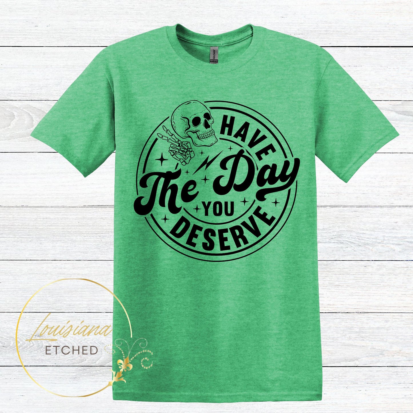 Have the Day You Deserve Skull Humorous Sarcastic Short Sleeve T-Shirt