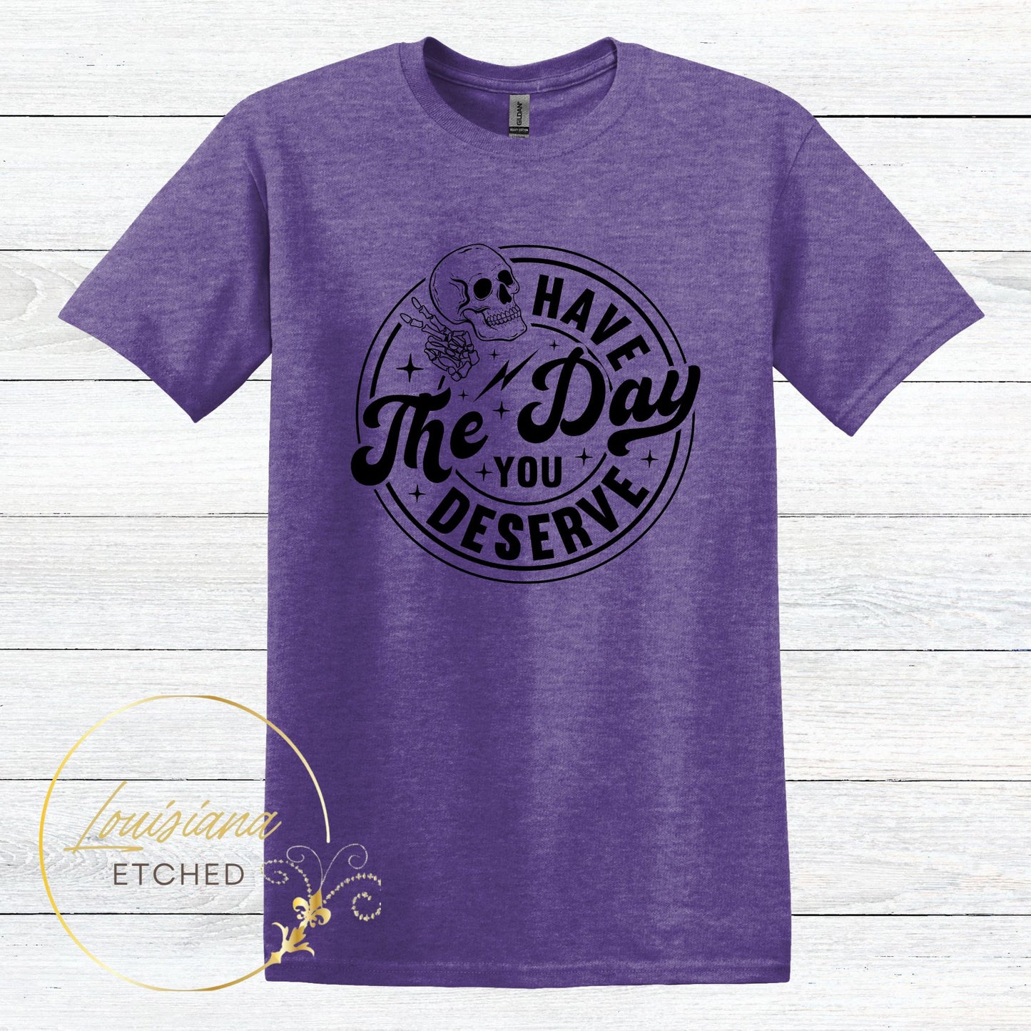 Have the Day You Deserve Skull Humorous Sarcastic Short Sleeve T-Shirt