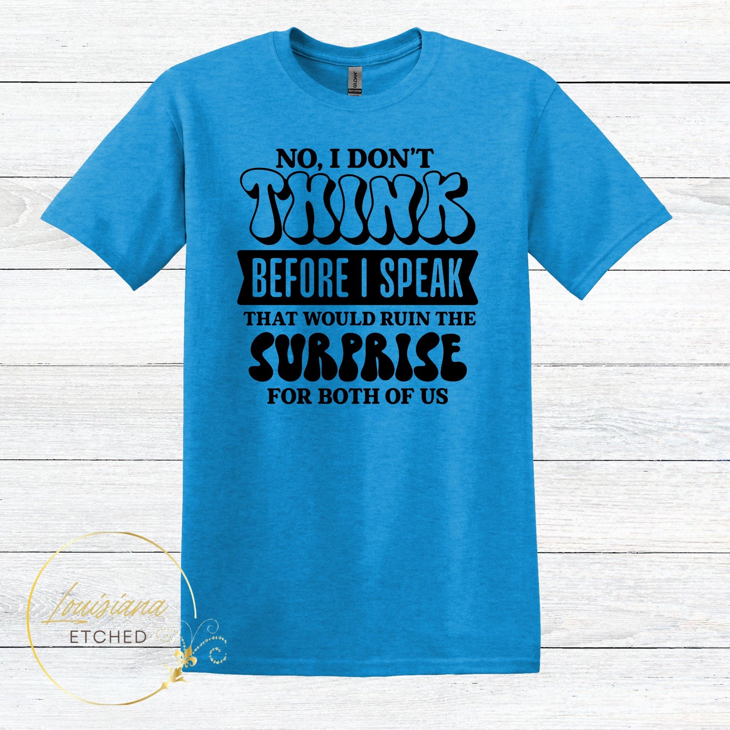 No I Don't Think Before I Speak Humorous Funny Short Sleeve T-Shirt