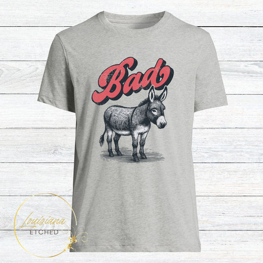 Bad @ss Donkey Humorous Funny DTF Short Sleeve T-Shirt