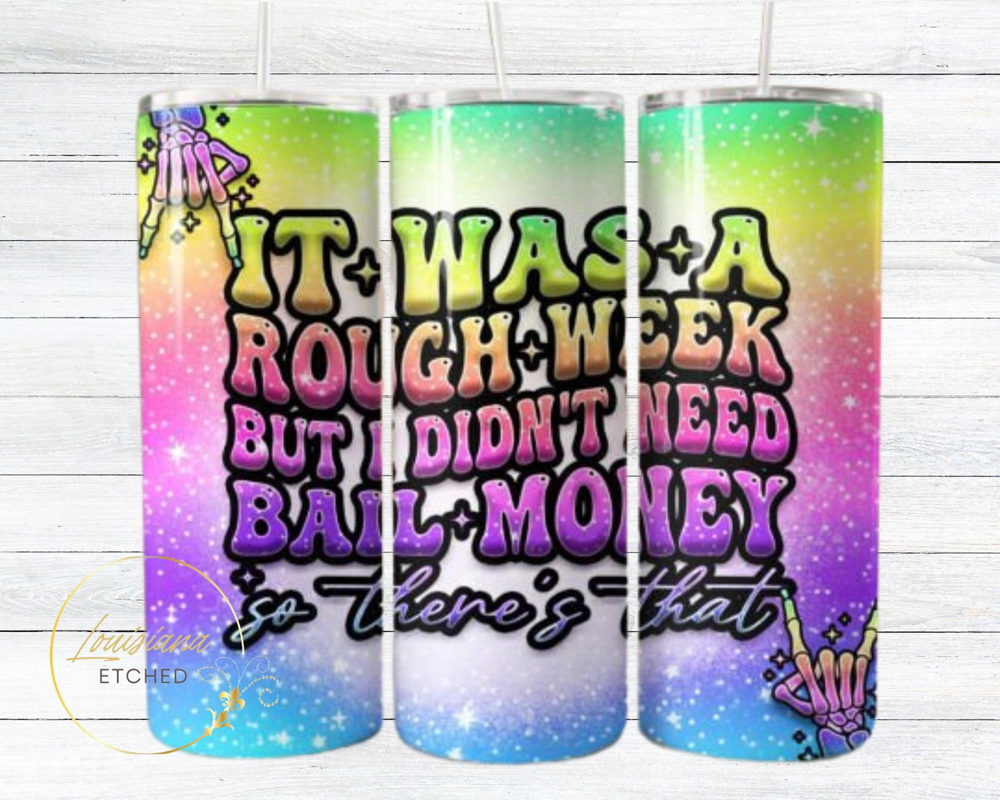 Rough Week But Didn't Need Bail Money Sarcastic Quotes Funny Humorous Colorful 20oz Skinny Tumbler