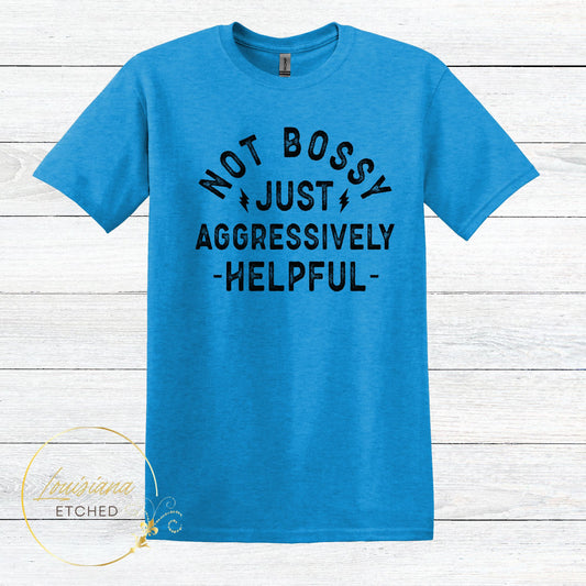 Not Bossy Just Aggressively Helpful Humorous Funny Short Sleeve T-Shirt