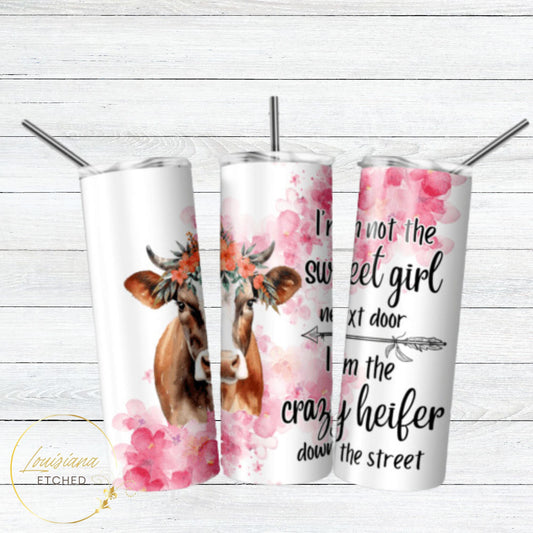 Crazy Heifer Down the Street Sarcastic Cow Humor 20oz Skinny Tumbler