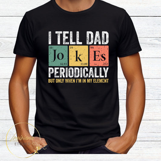I Tell Dad Jokes Periodically Funny Father's Day Humorous DTF Short Sleeve T-Shirt
