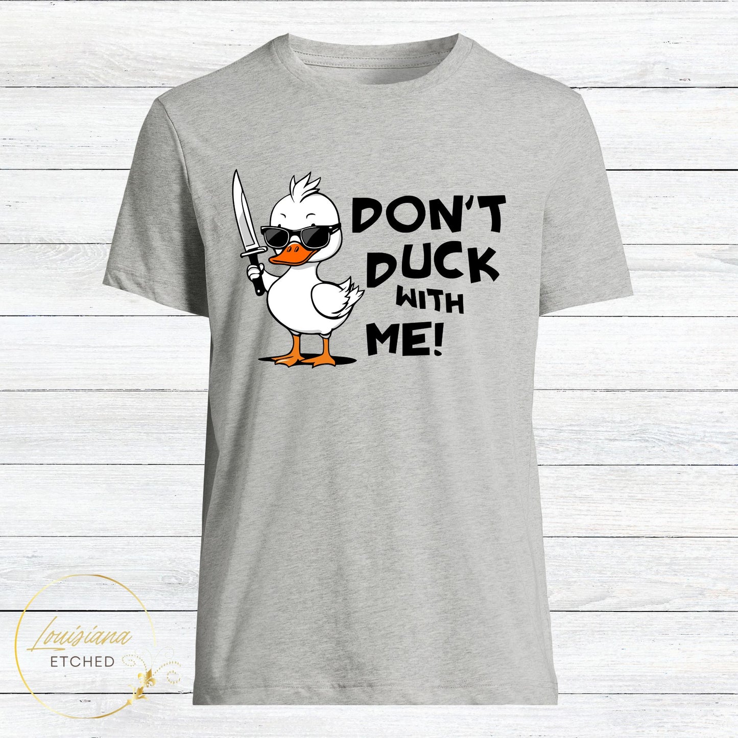 Don't Duck With Me! DTF Humorous Sarcastic Short Sleeve T-Shirt