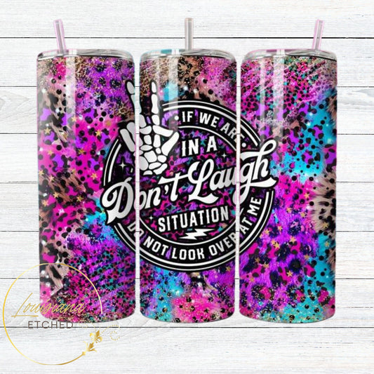 If We Are In a Don't Laugh Situation Do Not Look Over At Me Sarcastic Funny Humorous Pink Leopard Print 20oz Skinny Tumbler