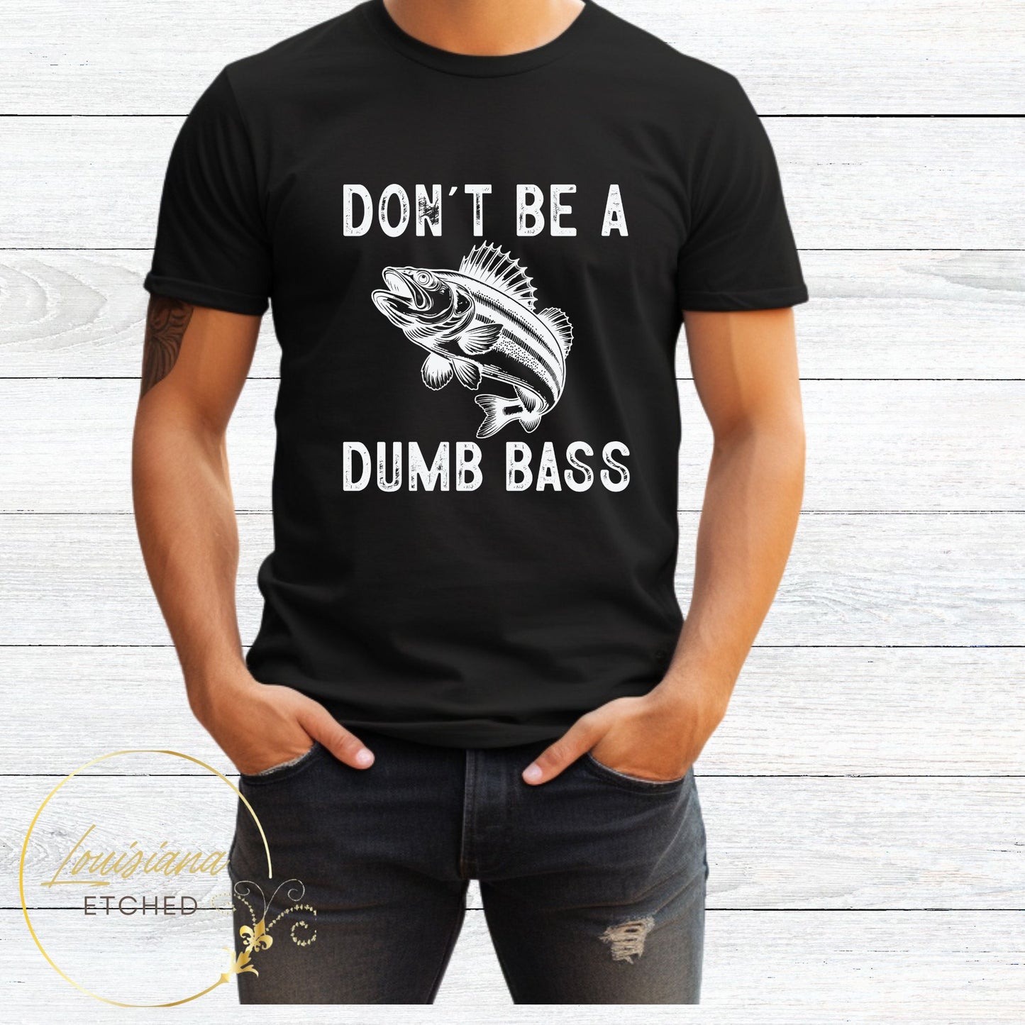 Don't be a Dumb Bass Funny Fishing DTF Humorous Sarcastic Short Sleeve T-Shirt