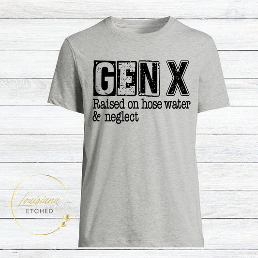 GEN X Raised on Hose Water & Neglect Humorous Sarcastic Short Sleeve T-Shirt