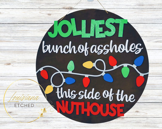 Jolliest Bunch of Assholes This Side of the Nuthouse Funny Humorous Laser Cut Wood Round Door Hanger Door Sign