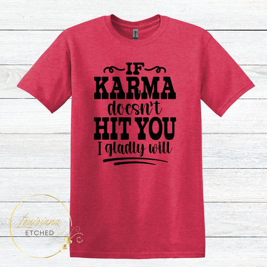 If Karma Doesn't Hit You I Gladly Will Humorous Funny Short Sleeve T-Shirt