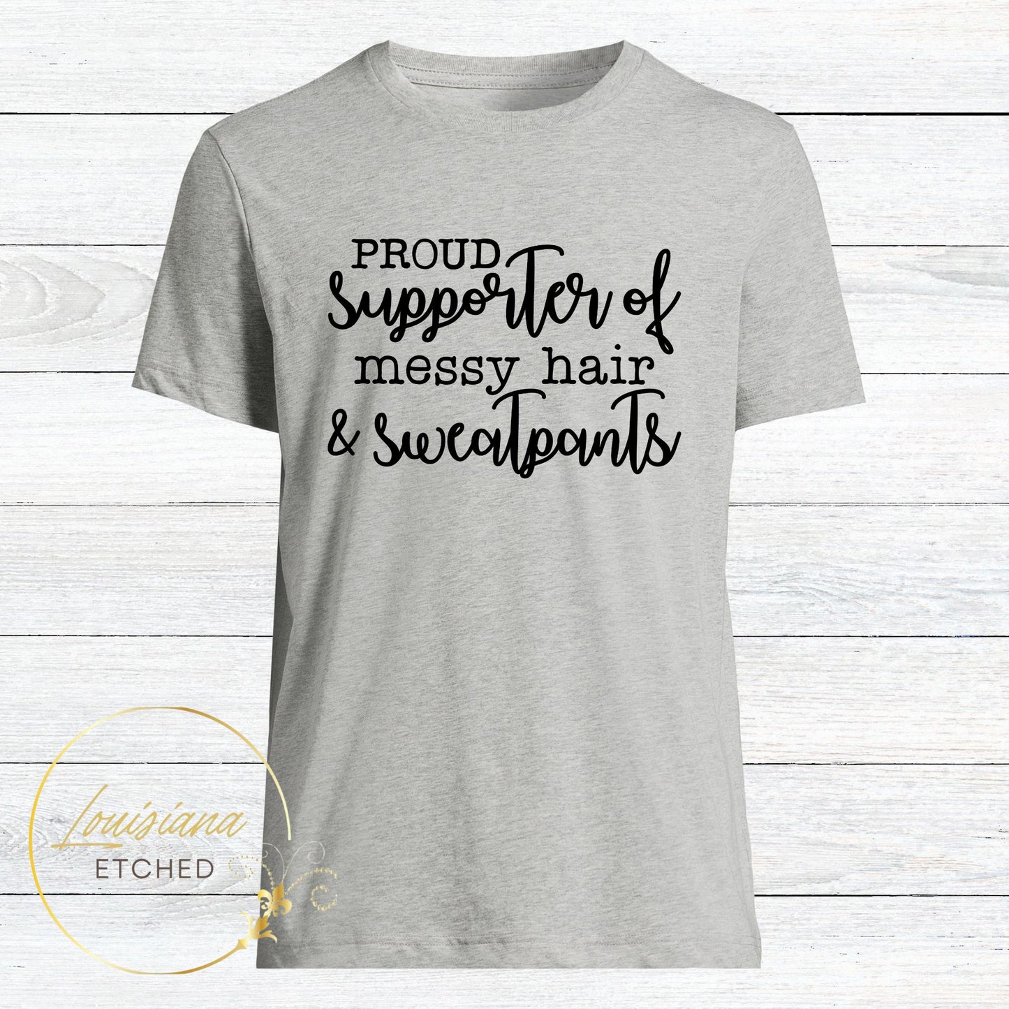 Proud Supporter of Messy Hair and Sweatpants Humorous Funny Short Sleeve T-Shirt