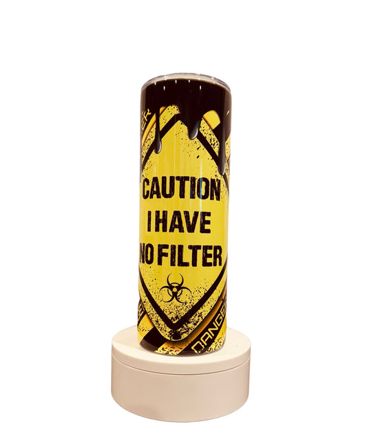 Caution I Have No Filter Yellow 20oz Skinny Tumbler