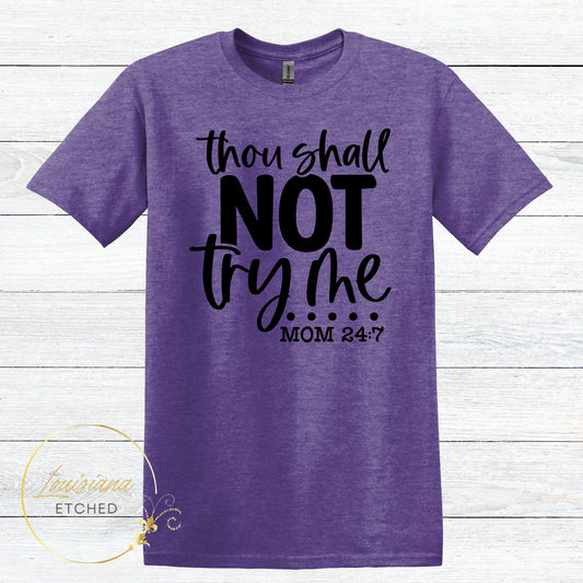 Thou Shalt Not Try Me Mom 24:7 Humorous Funny Mom Short Sleeve T-Shirt