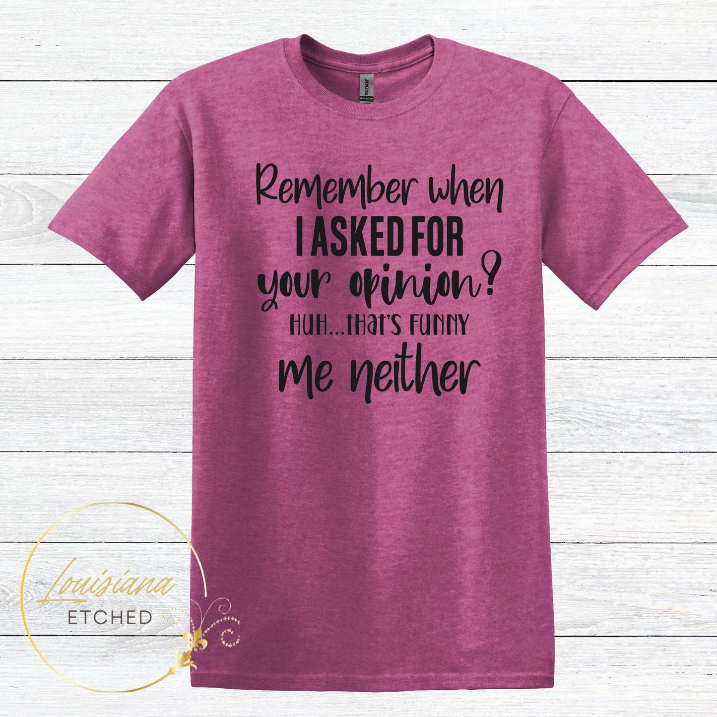 Remember When I Asked For Your Opinion? Me Neither Humorous Sarcastic Funny Short Sleeve T-Shirt