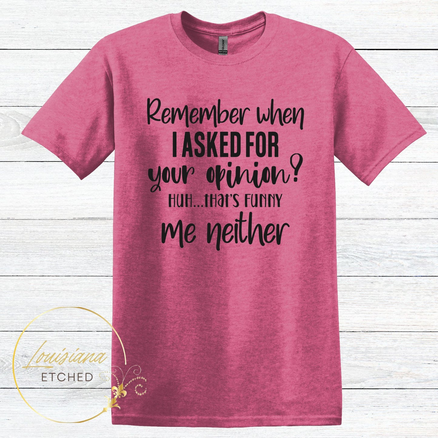 Remember When I Asked For Your Opinion? Me Neither Humorous Sarcastic Funny Short Sleeve T-Shirt