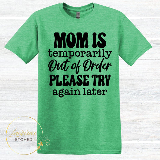 Mom is Temporarily Out Of Order Please Try Again Later Humorous Funny Mom Short Sleeve T-Shirt