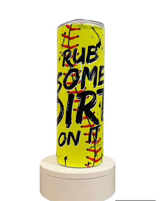 Softball Rub Some Dirt on It Sports 20oz Skinny Tumbler