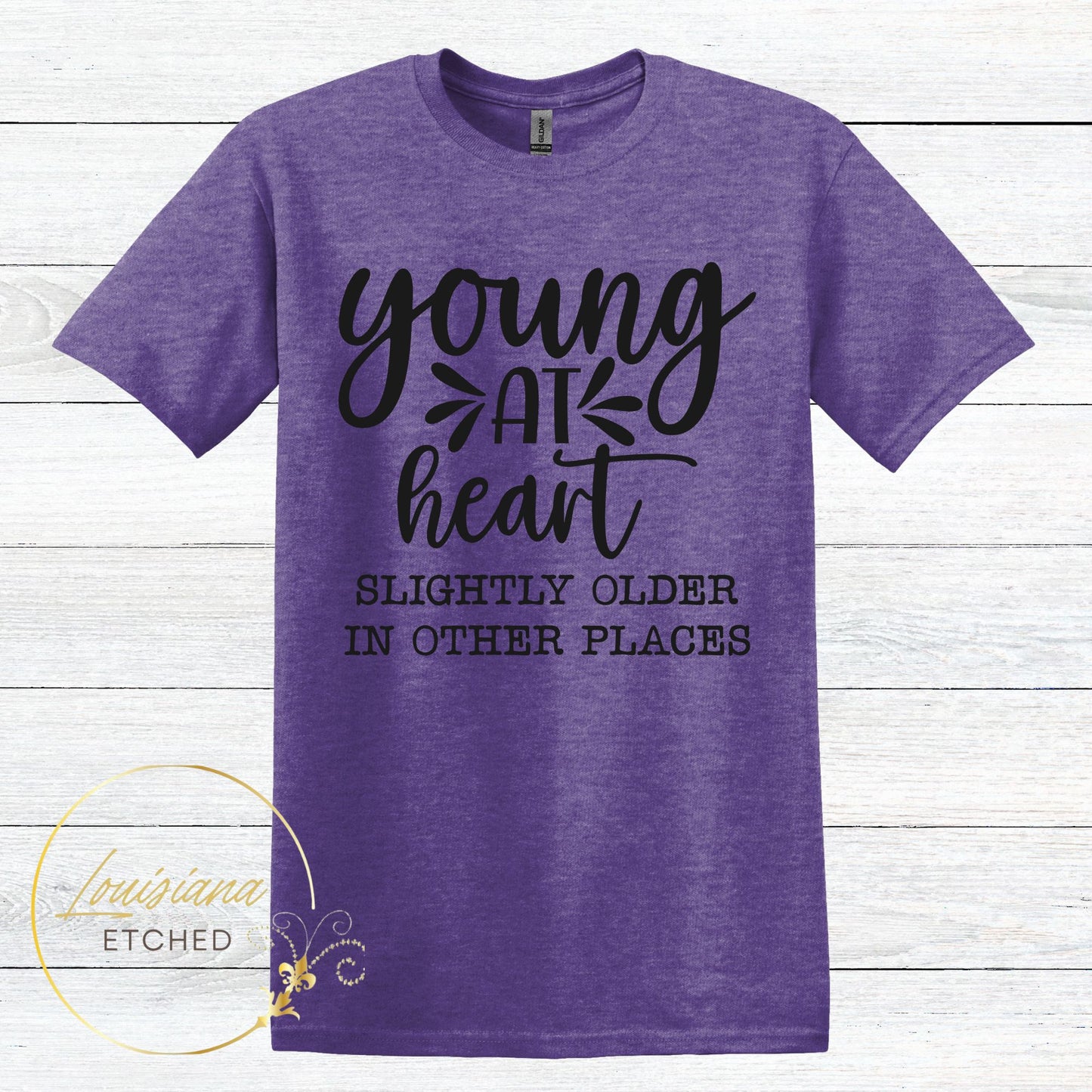 Young at Heart Slightly Older in Other Places Humorous Funny Short Sleeve T-Shirt